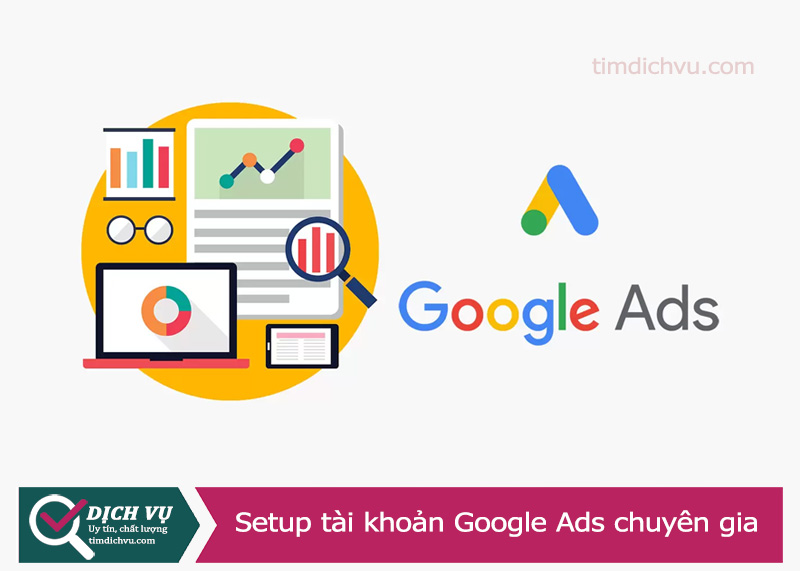 Gói dịch vu cài đặt setup tài khoản quảng cáo Google Ads như chuyên gia + giảm chi phí + tăng chuyển đổi